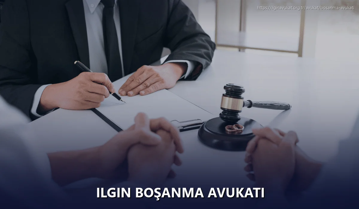 Ilgin Boşanma Avukatı